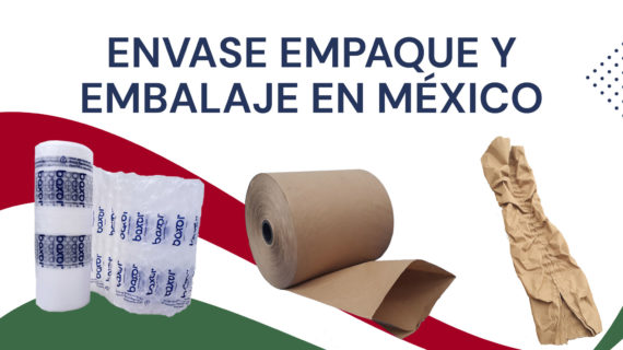 Envase empaque y embalaje en Mexico
