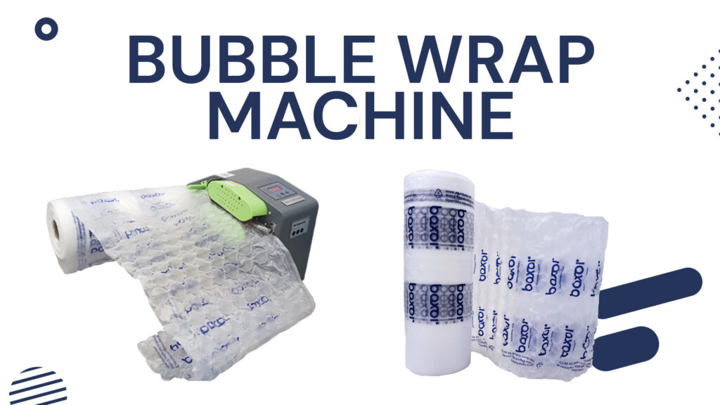 Bubble wrap machine y sus ventajas Boxor